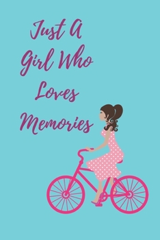 Just A Girl Who Loves Memories: 120pages notebook with matte cover best gift