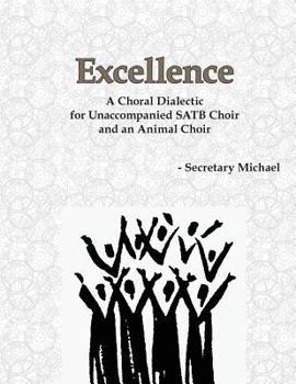 Paperback Excellence: A Choral Dialectic for Unaccompanied SATB Choir and an Animal Choir Book