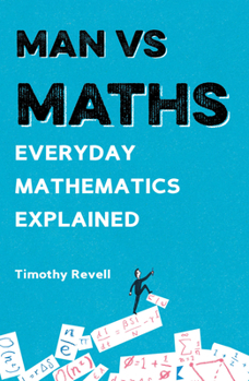 Paperback Man Vs Maths: Everyday Mathematics Explained Book