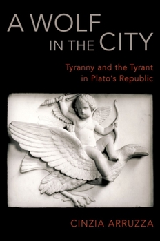 Hardcover A Wolf in the City: Tyranny and the Tyrant in Plato's Republic Book