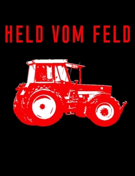 Paperback Held vom Feld: blanko A4 Notizbuch mit einem roten Traktor f?r einen Landwirt in der Landwirtschaft [German] Book