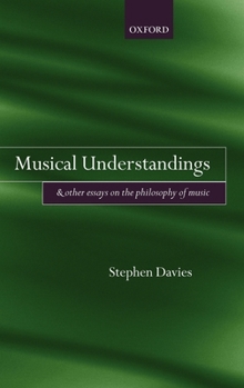 Hardcover Musical Understandings: And Other Essays on the Philosophy of Music Book