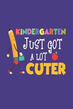 Paperback Kindergarten Just Got A Lot Cuter: Kindergarten Student Back To School Activity Workbook Book