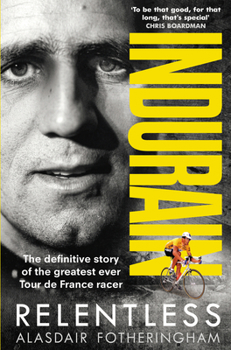 Paperback Indurain: The Definitive Story of the Greatest Ever Tour de France Racer Book