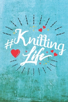 Paperback Knitting Life: Best Gift Ideas Life Quotes Blank Line Notebook and Diary to Write. Best Gift for Everyone, Pages of Lined & Blank Pap Book