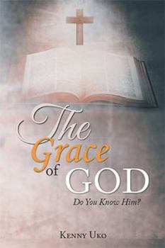 Paperback The Grace of God: Do You Know Him? Book