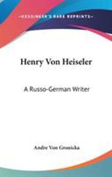 Hardcover Henry Von Heiseler: A Russo-German Writer Book