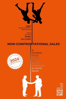 Paperback Non-Confrontational Sales: A Modern Sales Guide To Rapidly Improving In-Home Sales Book