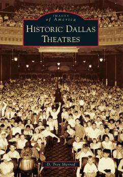 Historic Dallas Theatres - Book  of the Images of America: Texas