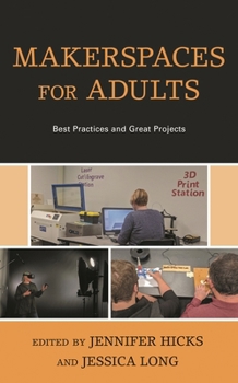 Paperback Makerspaces for Adults: Best Practices and Great Projects Book