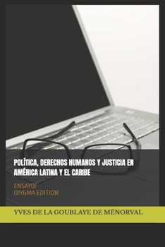 POLÍTICA, DERECHOS HUMANOS Y JUSTICIA EN AMÉRICA LATINA Y EL CARIBE: ENSAYO/ OJYGMA EDITION (Spanish Edition)