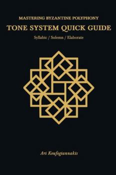 Paperback Mastering Byzantine Polyphony: Tone System Quick Guide: The composer's manual - A companion PDF Book