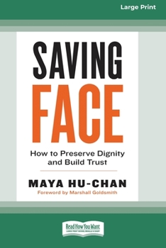 Paperback Saving Face: How to Preserve Dignity and Build Trust (16pt Large Print Edition) [Large Print] Book