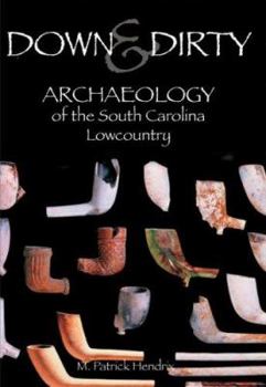 Paperback Down & Dirty: Archaeology of the South Carolina Lowcountry Book