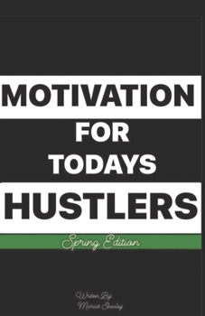 Paperback Motivation For Today's Hustlers: Spring Edition Book