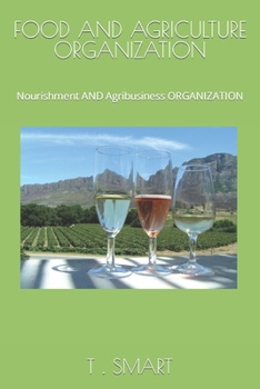 Food and Agriculture Organization: Nourishment AND Agribusiness ORGANIZATION