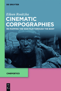 Paperback Cinematic Corpographies: Re-Mapping the War Film Through the Body Book