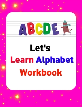 Let's Learn Alphabet Workbook: magical activities preschool workbook For kids &Letter Tracing Book -Practice For Kids - Alphabet Writing Practice !