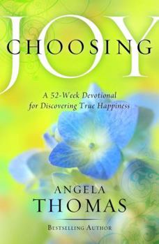 Paperback Choosing Joy: A 52-Week Devotional for Discovering True Happiness Book