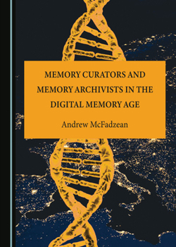 Hardcover Memory Curators and Memory Archivists in the Digital Memory Age Book