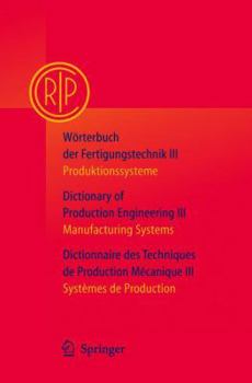 Paperback Wörterbuch Der Fertigungstechnik Bd. 3 / Dictionary of Production Engineering Vol. 3 / Dictionnaire Des Techniques de Production Mécanique Vol. 3: Pro [German] Book