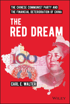 Hardcover The Red Dream: The Chinese Communist Party and the Financial Deterioration of China Book
