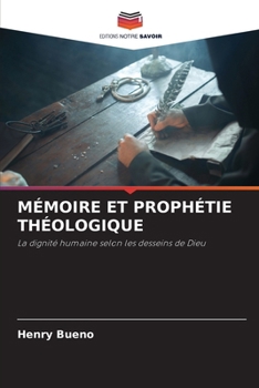 Mémoire Et Prophétie Théologique (French Edition)