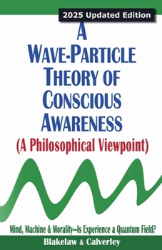 Paperback A Wave-Particle Theory of Conscious Awareness (A Philosophical Viewpoint) Book