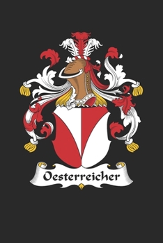 Oesterreicher: Oesterreicher Coat of Arms and Family Crest Notebook Journal (6 x 9 - 100 pages)