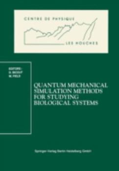 Paperback Quantum Mechanical Simulation Methods for Studying Biological Systems: Les Houches Workshop, May 2-7, 1995 Book