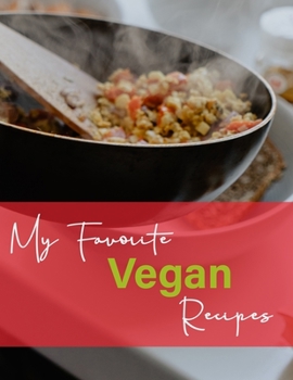 Paperback My Favorite Vegan Recipes: A Journal Style Recipe Collection Book For Every Kitchen Book