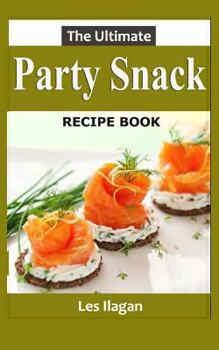 Paperback The Ultimate Party Snack Recipe Book