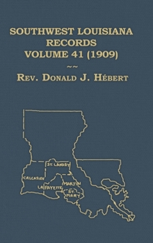 Southwest Louisiana Records Volume 41 (XLI) 1909