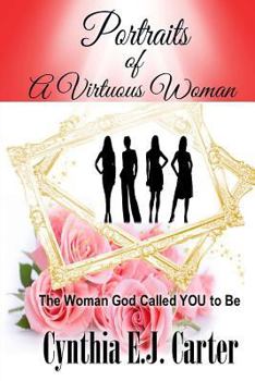 Paperback Portraits of a Virtuous Woman: The Woman God Called YOU to Be Book