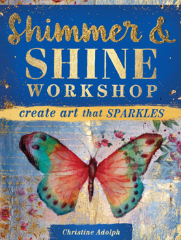 Paperback Shimmer and Shine Workshop: Create Art That Sparkles Book