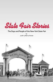 State Fair Stories:  The Days and the People of the New York State Fair