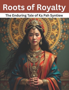 Roots of Royalty: The Enduring Tale of Ka Pah Syntiew