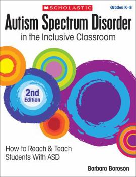 Paperback Autism Spectrum Disorder in the Inclusive Classroom, 2nd Edition: How to Reach & Teach Students with Asd Book