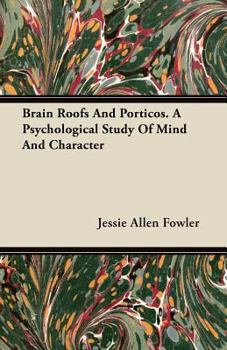 Paperback Brain Roofs And Porticos. A Psychological Study Of Mind And Character Book