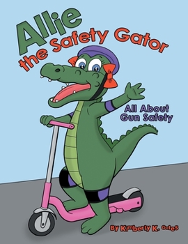 Paperback Allie the Safety Gator: All About Gun Safety Book