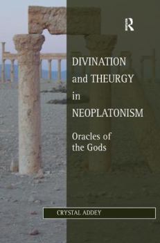 Hardcover Divination and Theurgy in Neoplatonism: Oracles of the Gods Book