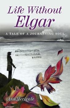 Paperback Life Without Elgar: A Tale of a Journeying Soul Book