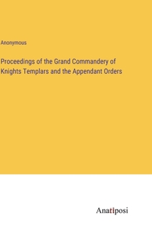 Hardcover Proceedings of the Grand Commandery of Knights Templars and the Appendant Orders Book