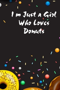Paperback I'm Just a Girl Who Loves Donuts: journal notebook Book