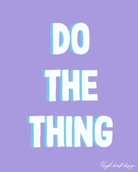 Do The Thing: A Classic 120 Page Ruled Lined Notebook Journal