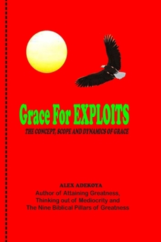 Paperback Grace For Exploits: The Concept, Scope and Dynamics of Grace Book