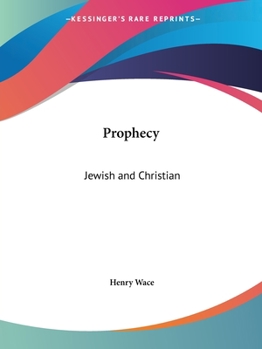 Prophecy, Jewish and Christian: Considered in a Series of Warburton Lectures at Lincoln's Inn