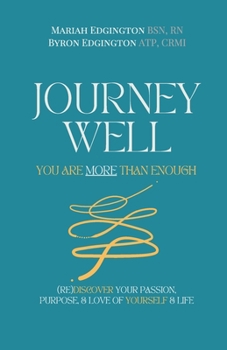 Paperback Journey Well, You Are More Than Enough: (RE)Discover Your Passion, Purpose, & Love of Yourself & Life Book