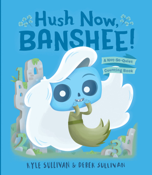 Board book Hush Now, Banshee!: A Not-So-Quiet Counting Book