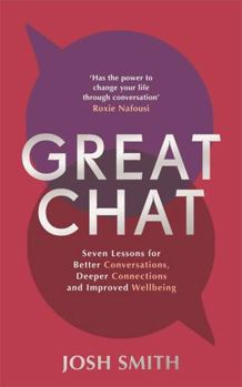 Hardcover Great Chat: Seven Lessons for Better Conversations, Deeper Connections and Improved Wellbeing Book